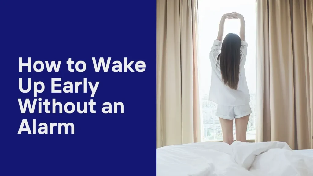 How to Wake Up Early Without an Alarm: Practical Tips & Strategies