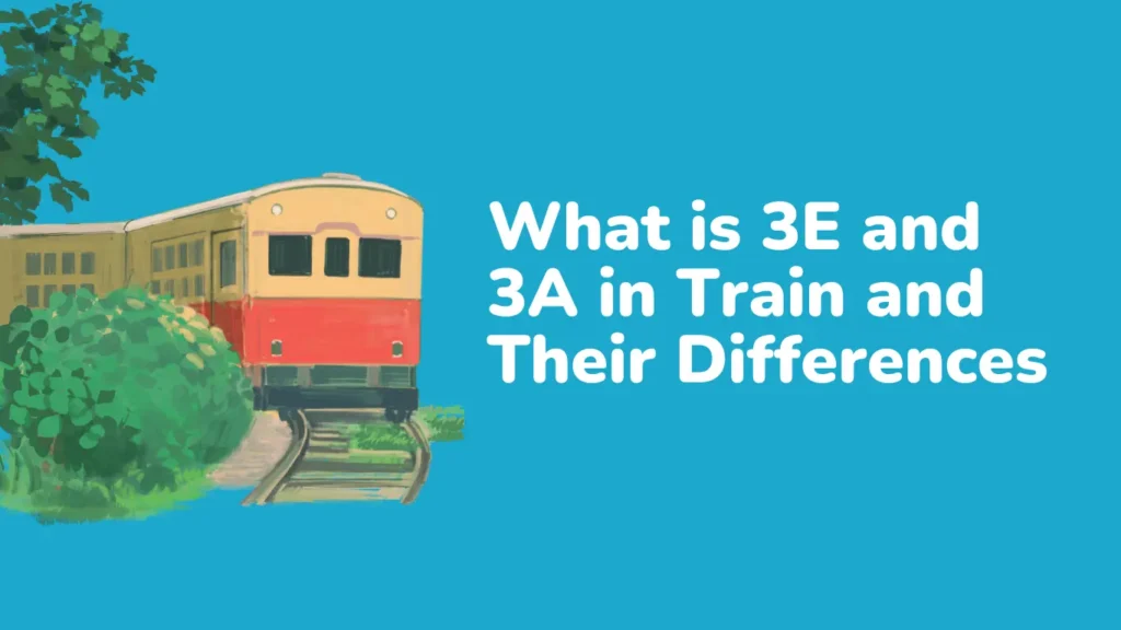 3E and 3A Classes in Indian Trains