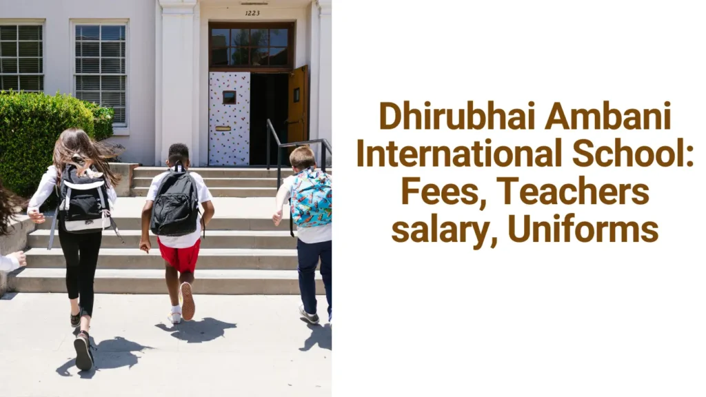 Dhirubhai Ambani International School: Fees, Teachers salary, Uniforms