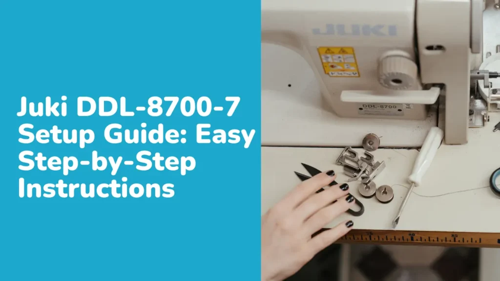 Juki DDL-8700-7 Setup Guide: Easy Step-by-Step Instructions