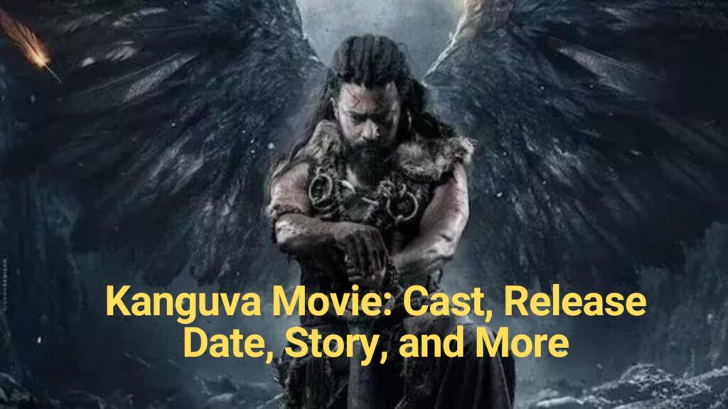 Unveiling Kanguva: Cast, Release Date, Story, and More