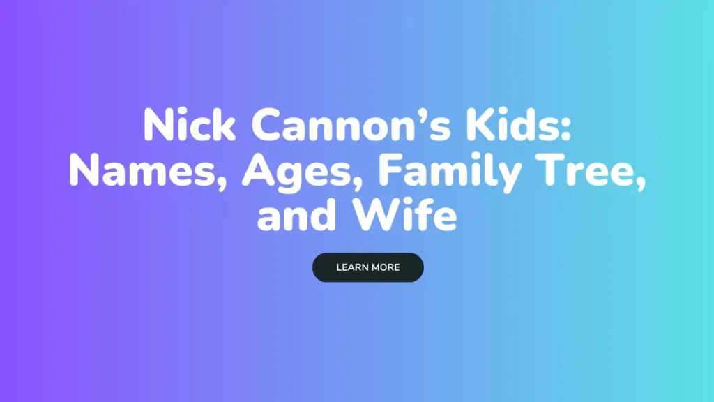 Nick Cannon's Kids: Names, Ages