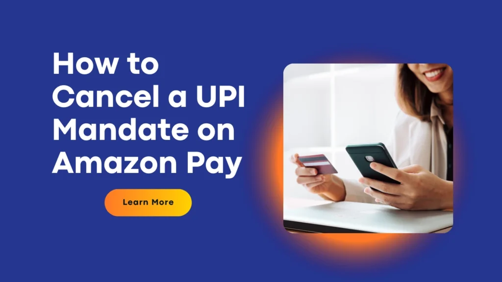 How to Cancel a UPI Mandate on Amazon Pay: A Step-by-Step Guide