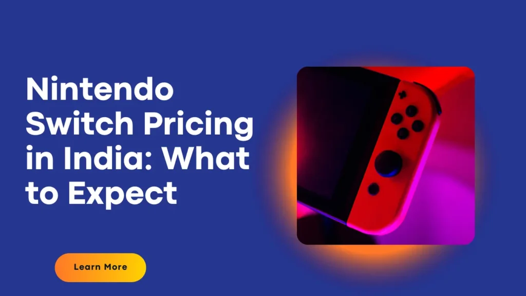 Nintendo Switch Pricing in India: What to Expect